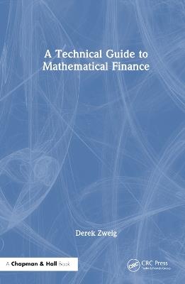 A Technical Guide to Mathematical Finance - Derek Zweig - cover