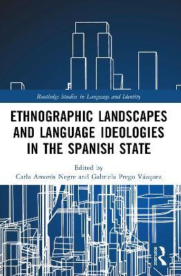 Ethnographic Landscapes and Language Ideologies in the Spanish State - cover