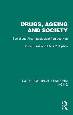 Drugs, Ageing and Society: Social and Pharmacological Perspectives - Bruce Burns,Chris Phillipson - cover
