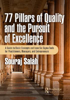 77 Pillars of Quality and the Pursuit of Excellence: A Guide to Basic Concepts and Lean Six Sigma Tools for Practitioners, Managers, and Entrepreneurs - Souraj Salah - cover