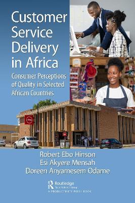 Customer Service Delivery in Africa: Consumer Perceptions of Quality in Selected African Countries - Robert Ebo Hinson,Esi Akyere Mensah,Doreen Anyamesem Odame - cover