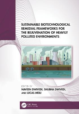 Sustainable Biotechnological Remedial Frameworks for the Rejuvenation of Heavily Polluted Environments - cover