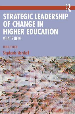 Strategic Leadership of Change in Higher Education: What's New? - Stephanie Marshall - cover