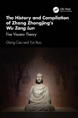 The History and Compilation of Zhang Zhongjing’s Wu Zang Lun: Five Viscera Theory - Qiang Cao,Yun Xiao - cover
