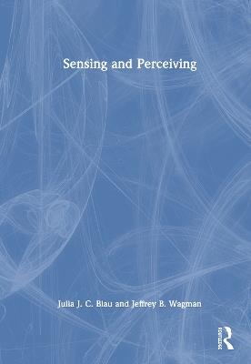 Sensing and Perceiving - Julia J. C. Blau,Jeffrey B. Wagman - cover