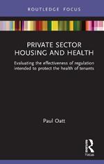 Private Sector Housing and Health: Evaluating the Effectiveness of Regulation Intended to Protect the Health of Tenants