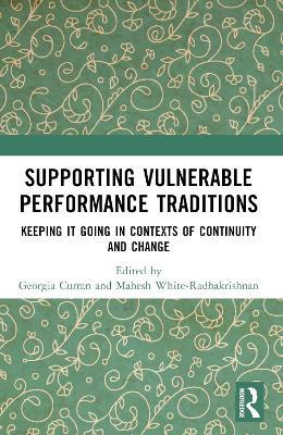 Supporting Vulnerable Performance Traditions: Keeping it Going in Contexts of Continuity and Change - cover