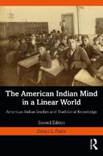 The American Indian Mind in a Linear World: American Indian Studies and Traditional Knowledge