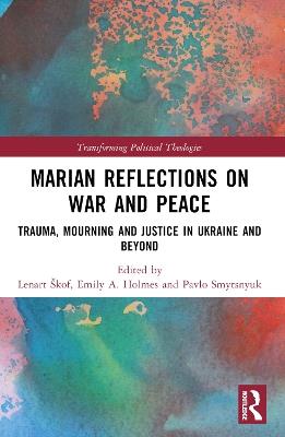 Marian Reflections on War and Peace: Trauma, Mourning, and Justice in Ukraine and Beyond - cover