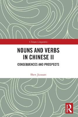 Nouns and Verbs in Chinese II: Consequences and Prospects - Shen Jiaxuan - cover