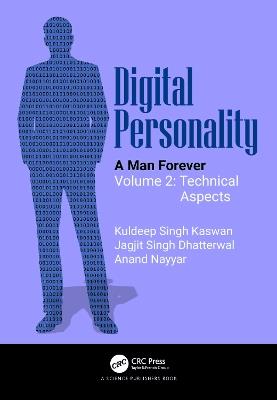 Digital Personality: A Man Forever Volume 2: Technical Aspects - Kuldeep Singh Kaswan,Jagjit Singh Dhatterwal,Anand Nayyar - cover