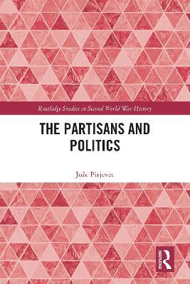 The Partisans and Politics - Jože Pirjevec - cover