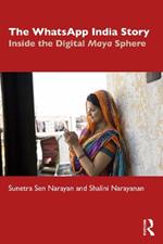 The WhatsApp India Story: Inside the Digital Maya Sphere