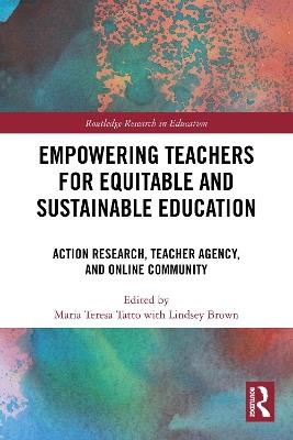 Empowering Teachers for Equitable and Sustainable Education: Action Research, Teacher Agency, and Online Community - cover