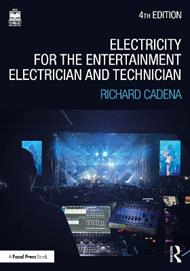 Electricity for the Entertainment Electrician and Technician: Electricity, Power Distribution, and Electrical Safety for the Stage and Set