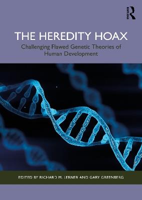 The Heredity Hoax: Challenging Flawed Genetic Theories of Human Development - cover