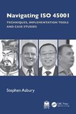 Navigating ISO 45001: Techniques, Implementation Tools and Case Studies