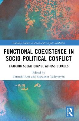 Functional Coexistence in Socio-Political Conflict: Enabling Social Change Across Decades - cover