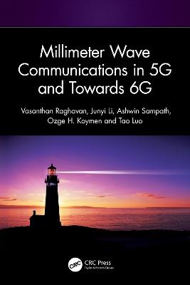 Millimeter Wave Communications in 5G and Towards 6G - Vasanthan Raghavan,Junyi Li,Ashwin Sampath - cover