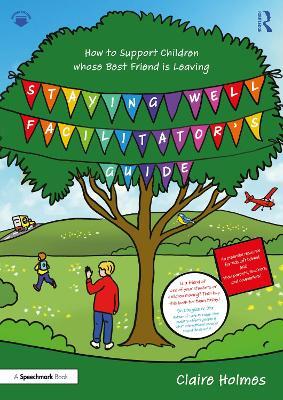Staying Well Facilitator's Guide: How to Support Children whose Best Friend is Leaving - Claire Holmes - cover