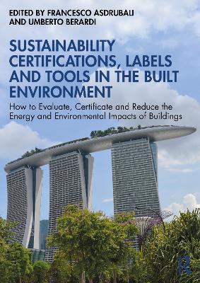 Sustainability Certifications, Labels and Tools in the Built Environment: How to Evaluate, Certificate and Reduce the Energy and Environmental Impacts of Buildings - cover