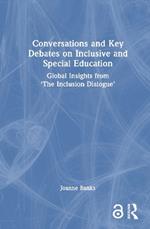 Conversations and Key Debates on Inclusive and Special Education: Global Insights from ‘The Inclusion Dialogue’