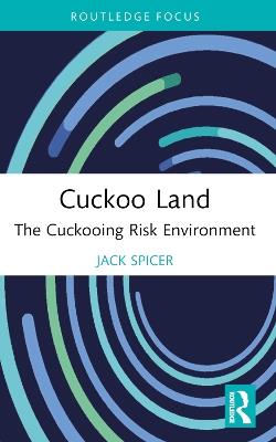 Cuckoo Land: The Cuckooing Risk Environment - Jack Spicer - cover