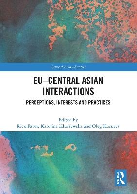 EU–Central Asian Interactions: Perceptions, Interests and Practices - cover