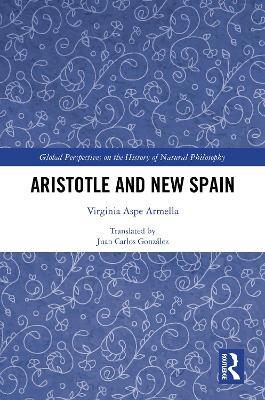 Aristotle and New Spain - Virginia Aspe Armella - cover