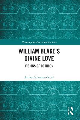 William Blake’s Divine Love: Visions of Oothoon - Joshua Schouten de Jel - cover