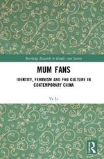 Mum Fans: Identity, Feminism and Fan Culture in Contemporary China