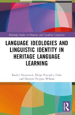 Language Ideologies and Linguistic Identity in Heritage Language Learning - Rachel Showstack,Diego Pascual y Cabo,Damián Vergara Wilson - cover