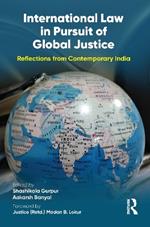 International Law in Pursuit of Global Justice: Reflections from Contemporary India