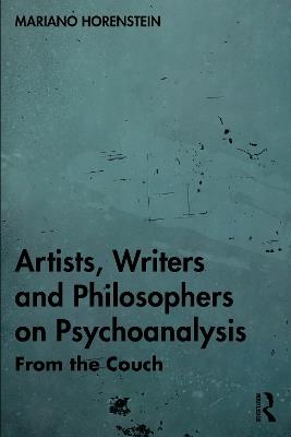 Artists, Writers and Philosophers on Psychoanalysis: From the Couch - Mariano Horenstein - cover