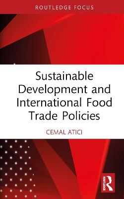 Sustainable Development and International Food Trade Policies - Cemal Atici - cover