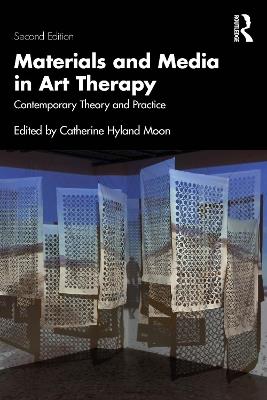 Materials and Media in Art Therapy: Contemporary Theory and Practice - cover