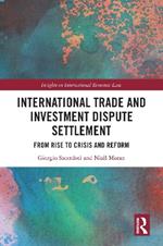 International Trade and Investment Dispute Settlement: From Rise to Crisis and Reform