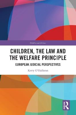 Children, the Law and the Welfare Principle: European Judicial Perspectives - Kerry O'Halloran - cover