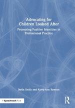 Advocating for Children Looked After: Promoting Positive Identities in Professional Practice