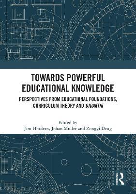 Towards Powerful Educational Knowledge: Perspectives from Educational Foundations, Curriculum Theory and Didaktik - cover