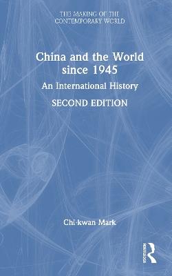 China and the World since 1945: An International History - Chi-kwan Mark - cover