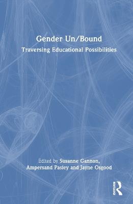 Gender Un/Bound: Traversing Educational Possibilities - cover