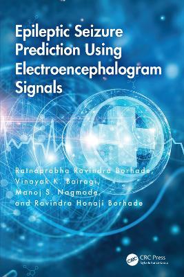 Epileptic Seizure Prediction Using Electroencephalogram Signals - Ratnaprabha Ravindra Borhade,Vinayak K. Bairagi,Manoj S. Nagmode - cover