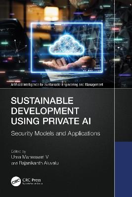 Sustainable Development Using Private AI: Security Models and Applications - cover