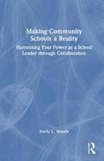Making Community Schools a Reality: Harnessing Your Power as a School Leader through Collaboration