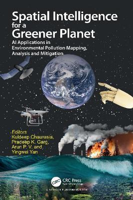 Spatial Intelligence for a Greener Planet: AI Applications in Environmental Pollution Mapping, Analysis and Mitigation - cover