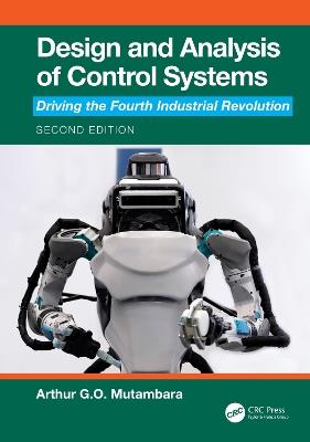 Design and Analysis of Control Systems: Driving the Fourth Industrial Revolution - Arthur G.O. Mutambara - cover