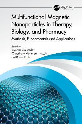 Multifunctional Magnetic Nanoparticles in Therapy, Biology, and Pharmacy: Synthesis, Fundamentals and Applications - cover