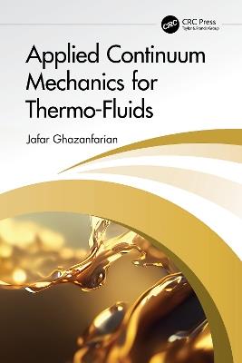 Applied Continuum Mechanics for Thermo-Fluids - Jafar Ghazanfarian - cover