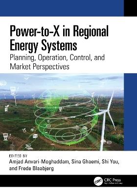 Power-to-X in Regional Energy Systems: Planning, Operation, Control, and Market Perspectives - cover